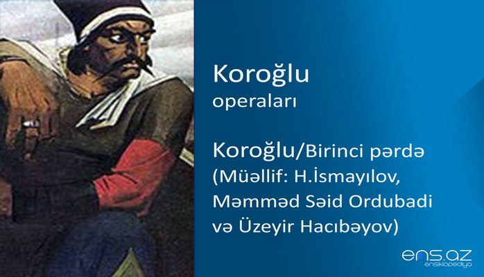 Koroğlu - Koroğlu/Birinci pərdə