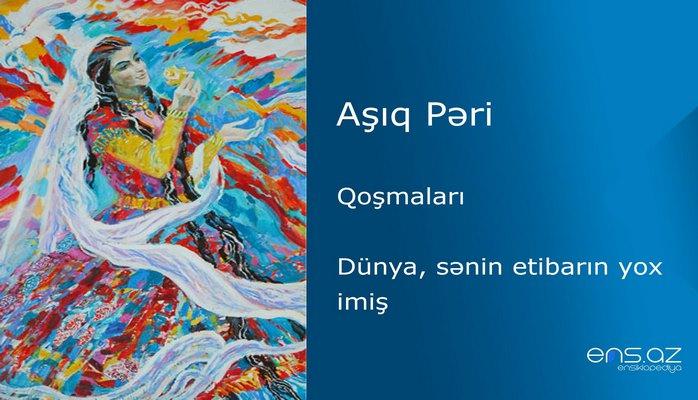 Aşıq Pəri - Dünya, sənin etibarın yox imiş