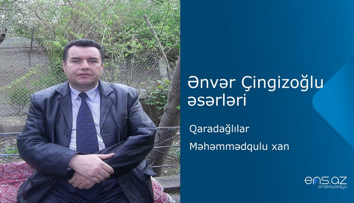 Ənvər Çingizoğlu - Qaradağlılar/Məhəmmədqulu xan