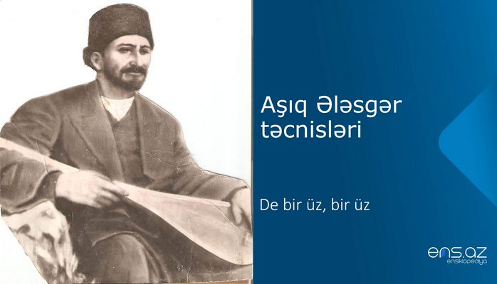 Aşıq Ələsgər - Dе bir üz, bir üz