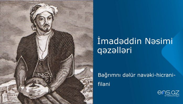 İmadəddin Nəsimi - Bağrımnı dəlür navəki-hicrani-filani