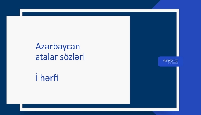 Atalar sözləri - İ hərfi