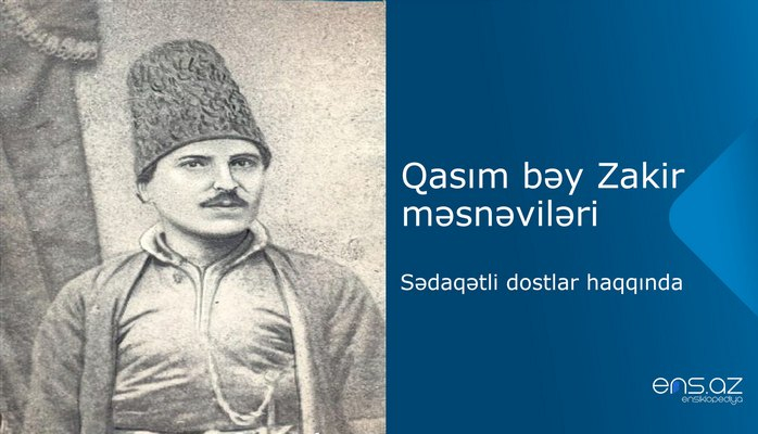 Qasım bəy Zakir - Sədaqətli dostlar haqqında