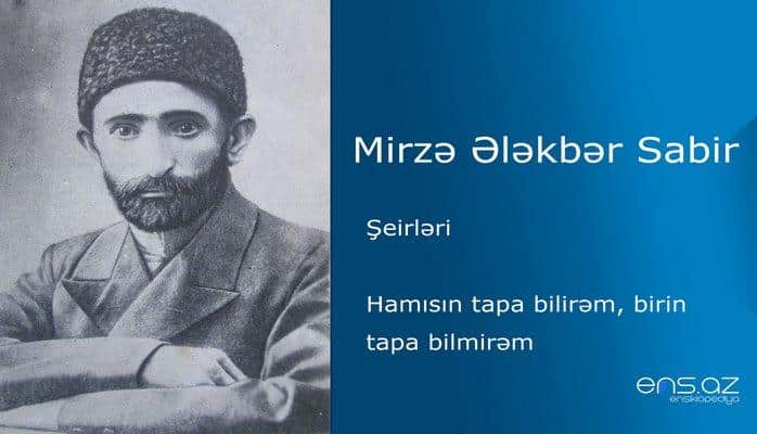 Mirzə Ələkbər Sabir - Hamısın tapa bilirəm, birin tapa bilmirəm