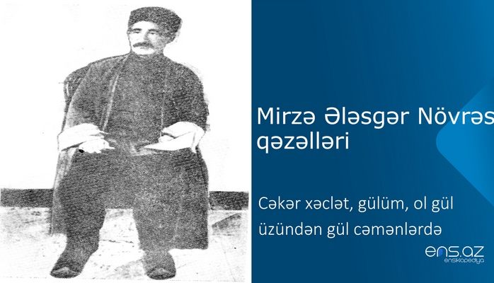 Mirzə Ələsgər Növrəs - Cəkər xəclət, gülüm, ol gül üzündən gül cəmənlərdə