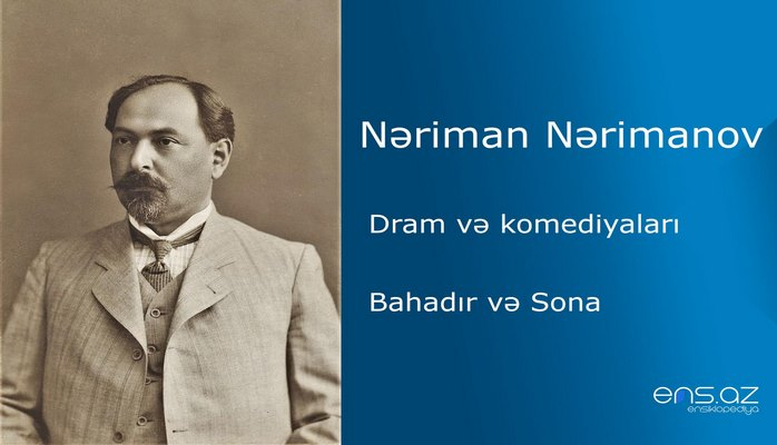 Nəriman Nərimanov - Bahadır və Sona