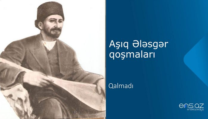 Aşıq Ələsgər - Qalmadı