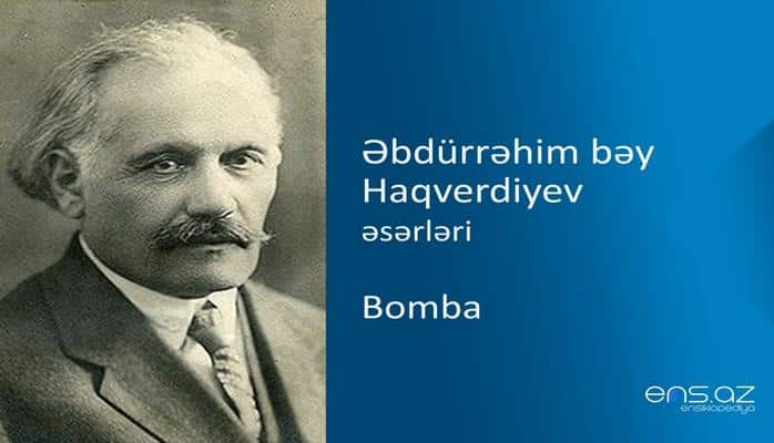 Əbdürrəhim bəy Haqverdiyev - Bomba