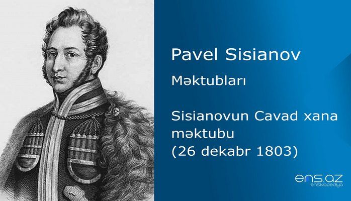 Pavel Sisianov - Sisianovun Cavad xana məktubu (26 dekabr 1803)