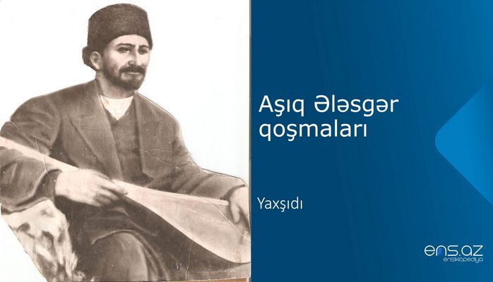 Aşıq Ələsgər - Yaxşıdı