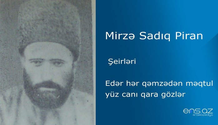 Mirzə Sadıq Piran - Edər hər qəmzədən məqtul yüz canı qara gözlər