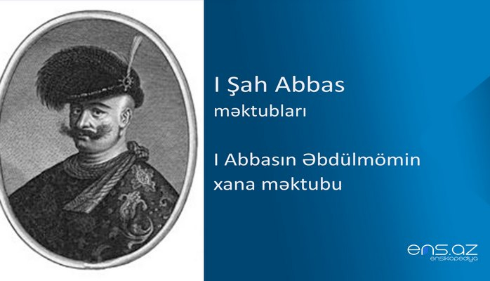 I Şah Abbas - I Abbasın Əbdülmömin xana məktubu