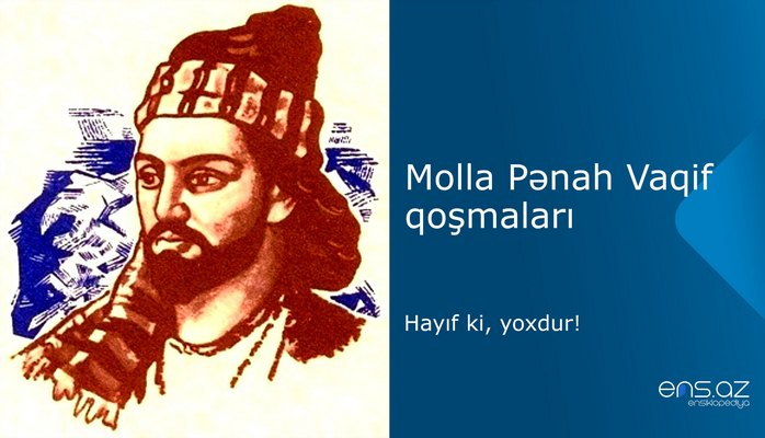 Molla Pənah Vaqif - Hayıf ki, yoxdur!