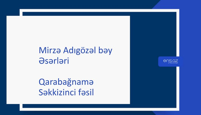 Mirzə Adıgözəl bəy - Qarabağnamə/Səkkizinci fəsil