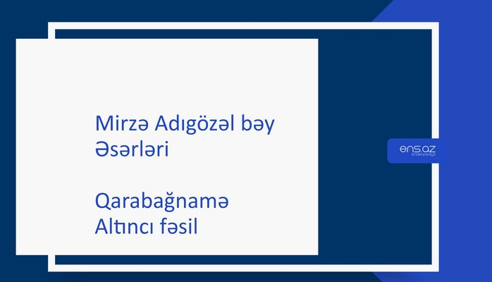 Mirzə Adıgözəl bəy - Qarabağnamə/Altıncı fəsil