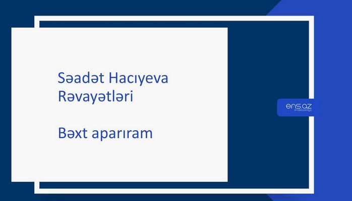 Səadət Hacıyeva - Bəxt aparıram