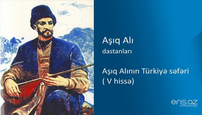 Aşıq Alı - Aşıq Alının Türkiyə səfəri ( V hissə)