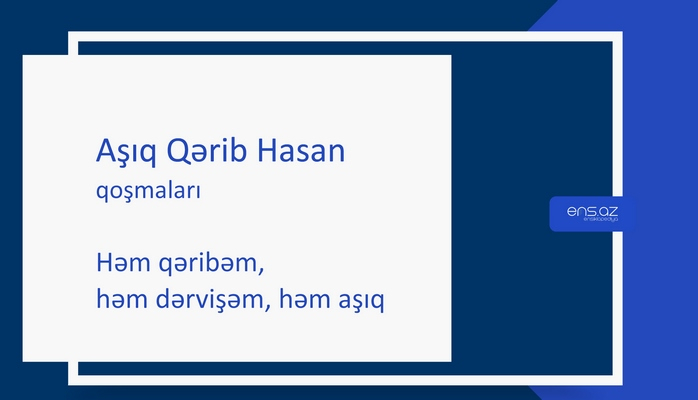 Aşıq Qərib Hasan - Həm qəribəm, həm dərvişəm, həm aşıq