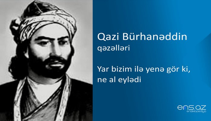 Qazi Bürhanəddin - Yar bizim ilə yenə gör ki, ne al eylədi