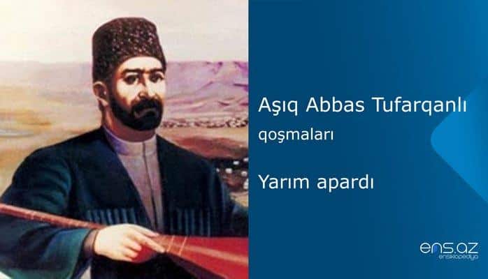 Aşıq Abbas Tufarqanlı - Yarım apardı