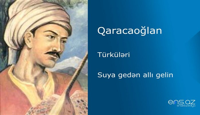 Qaracaoğlan - Suya gedən allı gelin