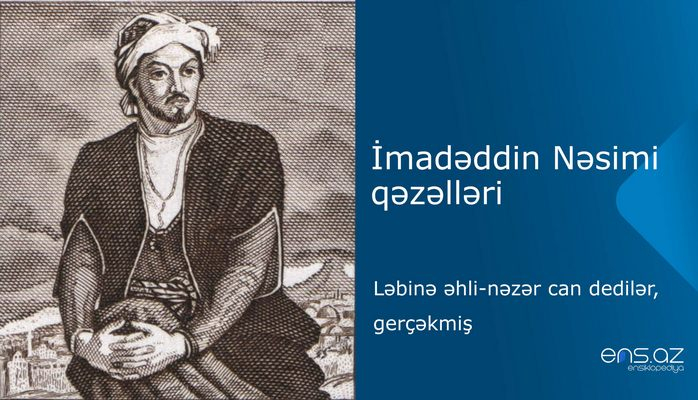 İmadəddin Nəsimi - Ləbinə əhli-nəzər can dedilər, gerçəkmiş