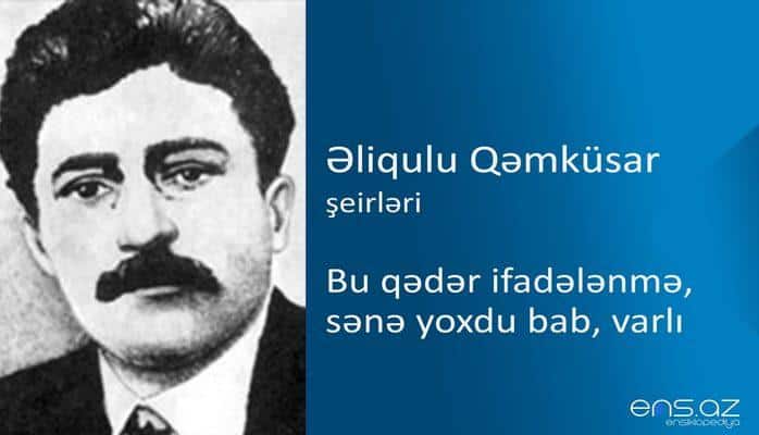 Əliqulu Qəmküsar - Bu qədər ifadələnmə, sənə yoxdu bab, varlı