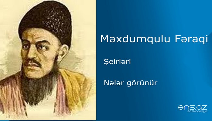 Məxdumqulu Fəraqi - Nələr görünür