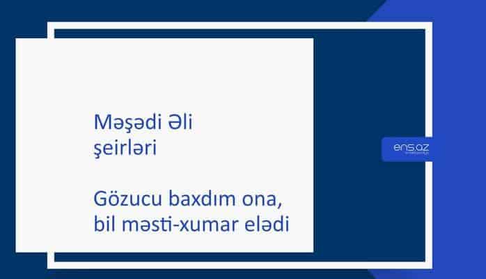 Məşədi Əli - Gözucu baxdım ona, bil məsti-xumar elədi