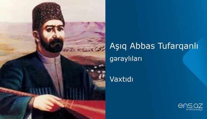 Aşıq Abbas Tufarqanlı - Vaxtıdı