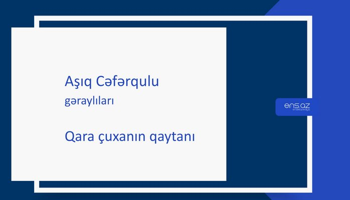 Aşıq Cəfərqulu - Qara çuxanın qaytanı