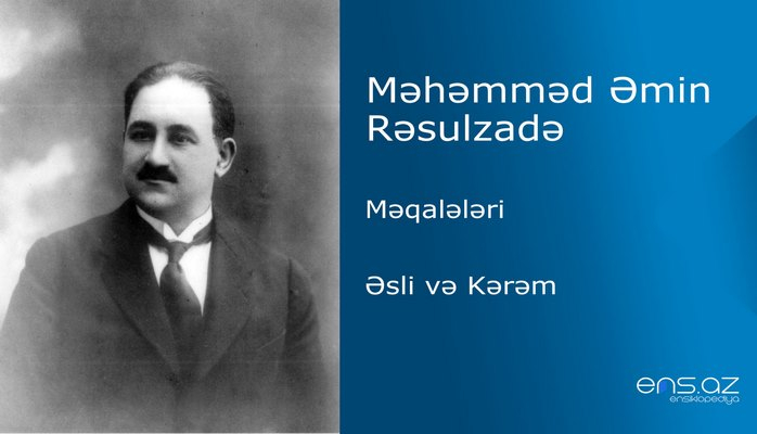 Məhəmməd Əmin Rəsulzadə - Əsli və Kərəm