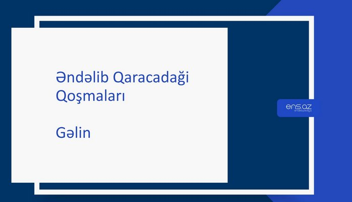 Əndəlib Qaracadaği - Gəlin