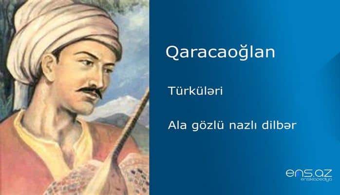 Qaracaoğlan - Ala gözlü nazlı dilbər