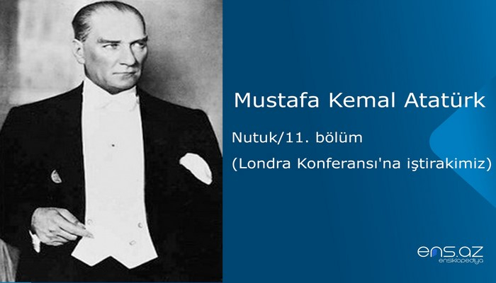 Mustafa Kemal Atatürk - Nutuk/11. bölüm