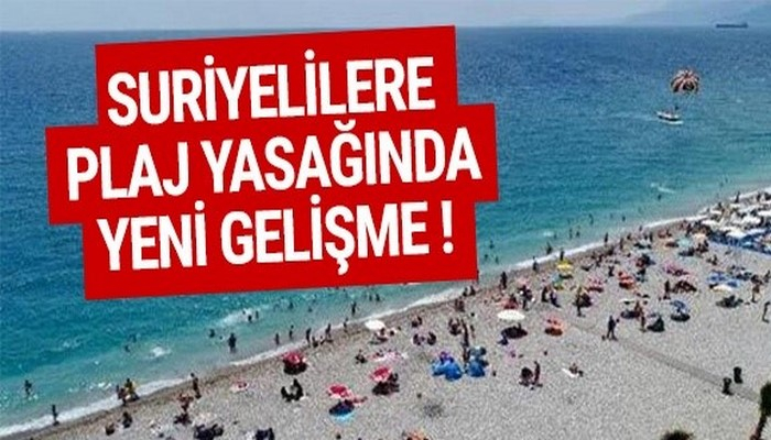 Suriyelilere plaj yasağında yeni gelişme