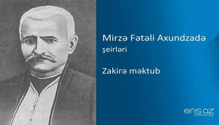 Mirzə Fətəli Axundzadə - Zakirə məktub