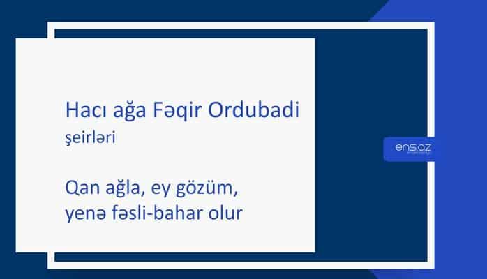 Hacı ağa Fəqir Ordubadi - Qan ağla, ey gözüm, yenə fəsli-bahar olur