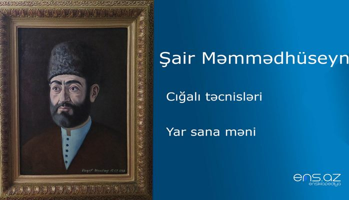 Şair Məmmədhüseyn - Yar sana məni