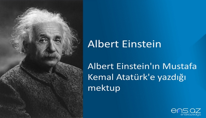 Albert Einstein - Albert Einstein'ın Mustafa Kemal Atatürk'e yazdığı mektup