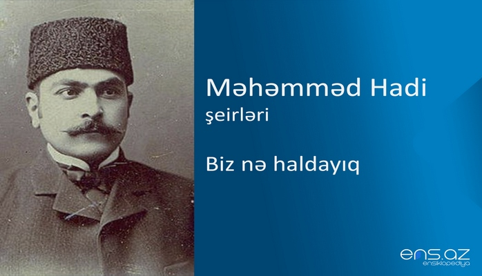 Məhəmməd Hadi - Biz nə haldayıq