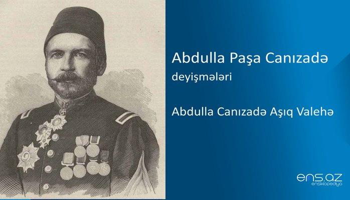 Abdulla Paşa Canızadə - Abdulla Canızadə Aşıq Valehə