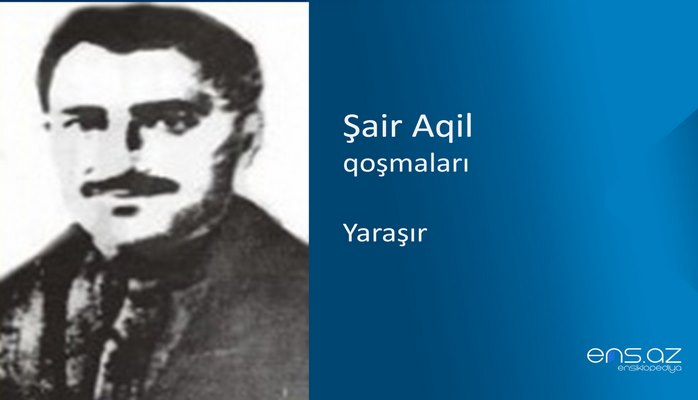 Şair Aqil - Yaraşır