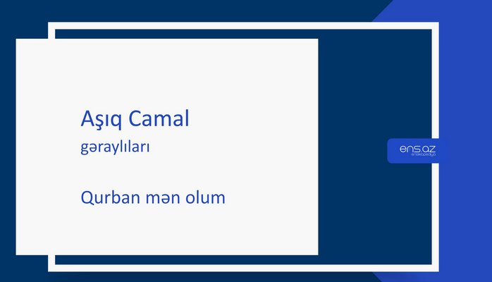 Aşıq Camal - Qurban mən olum