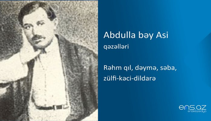 Abdulla bəy Asi - Rəhm qıl, dəymə, səba, zülfi-kəci-dildarə