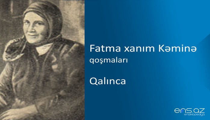 Fatma xanım Kəminə - Qalınca