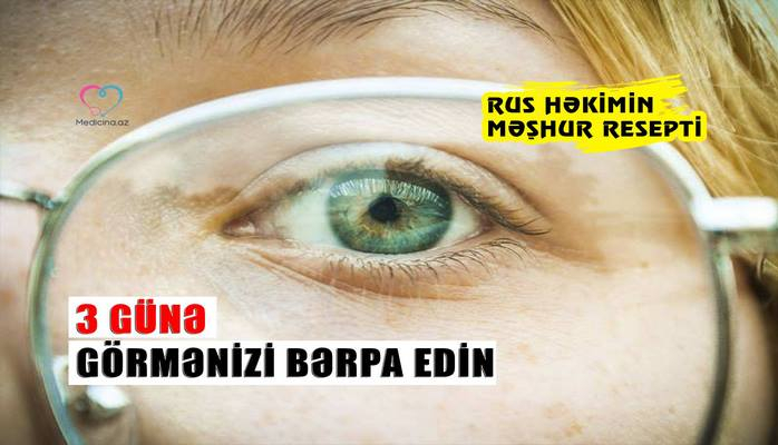 3 günə görmənizi bərpa edin - Rus həkimin məşhur resepti