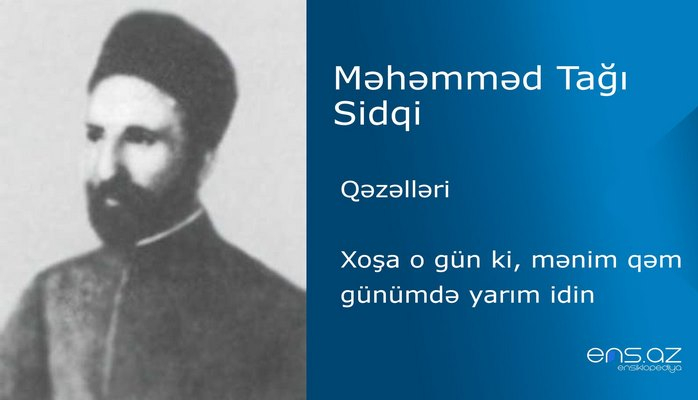 Məhəmməd Tağı Sidqi - Xoşa o gün ki, mənim qəm günümdə yarım idin