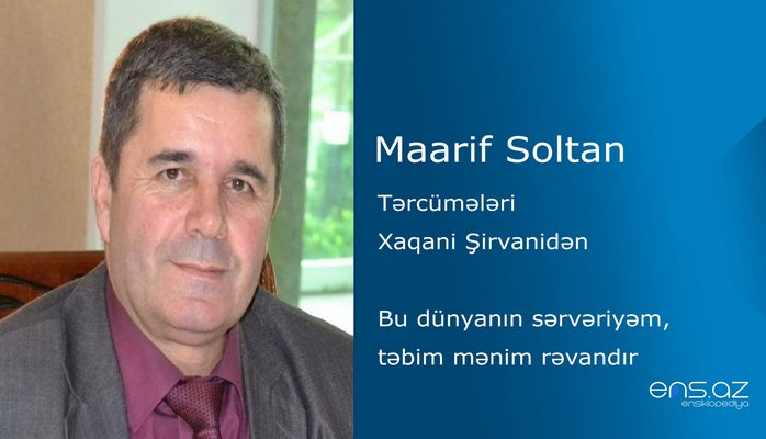 Maarif Soltan - Bu dünyanın sərvəriyəm, təbim mənim rəvandır