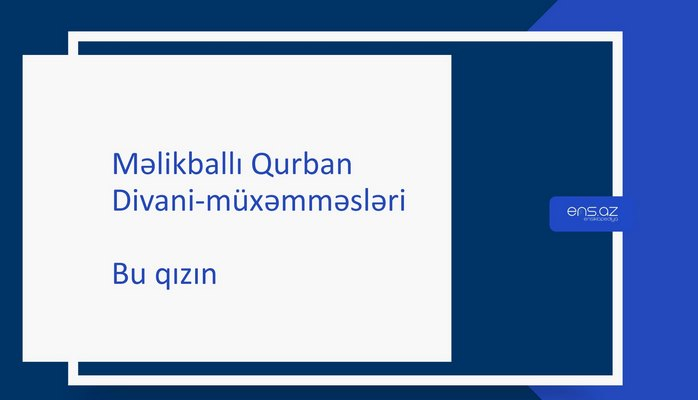 Məlikballı Qurban - Bu qızın